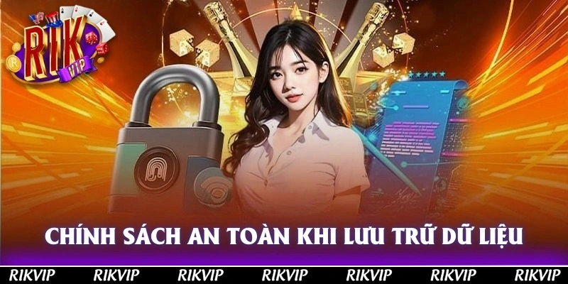 Chính sách đảm bảo an toàn khi lưu trữ dữ liệu