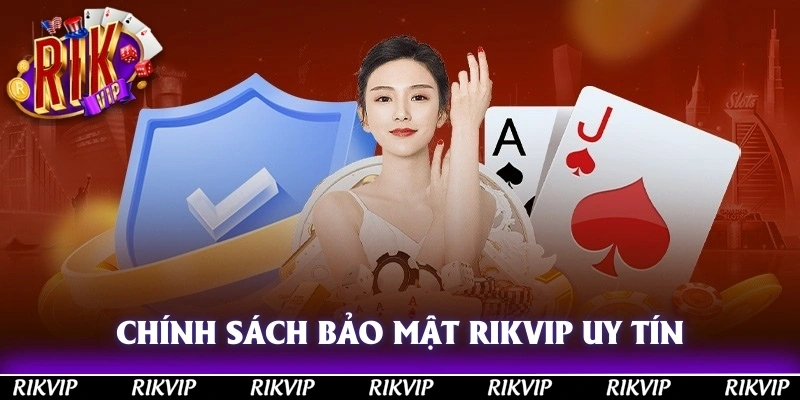 chính sách bảo mật RIKVIP siêu uy tín