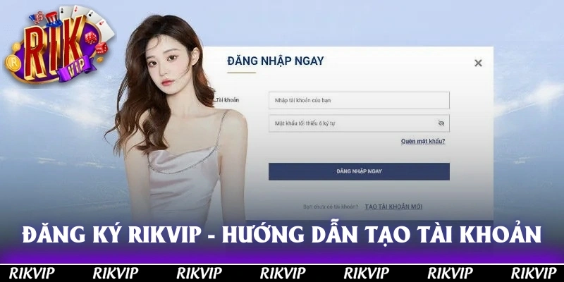 Đăng Ký RIKVIP - Hướng Dẫn Cách Tạo Tài Khoản Nhanh, An Toàn