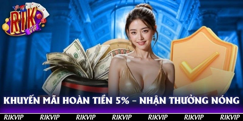 Khuyến Mãi Hoàn Tiền 5% – Nhận Thưởng Hấp Dẫn Ngay Nào!