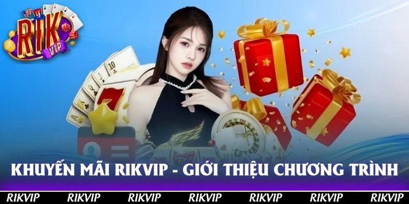 Khuyến mãi RIKVIP - Giới thiệu chương trình